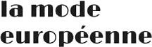La Mode Européenne